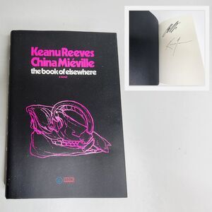 SIGNED Keanu Reeves / China Mieville The Book Of Elsewhere Hardcover Book - NEW